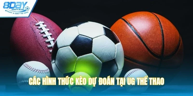 Các hình thức kèo dự đoán tại UG thể thao