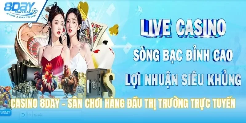 Casino 8DAY - Sân Chơi Hàng Đầu Thị Trường