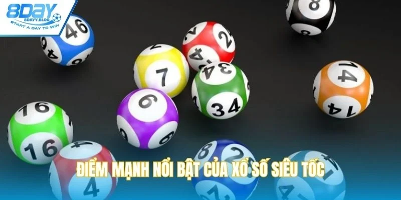 Điểm mạnh nổi bật của xổ số siêu tốc