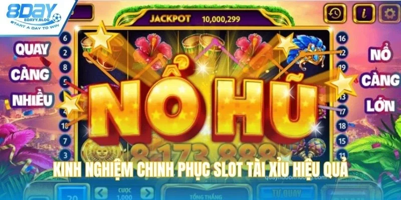Kinh nghiệm chinh phục slot tài xỉu hiệu quả