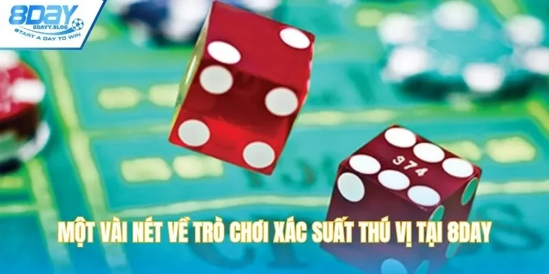 Một vài nét về trò chơi xác suất thú vị tại 8DAY