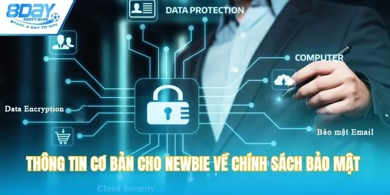 Thông tin cơ bản cho newbie về chính sách bảo mật 
