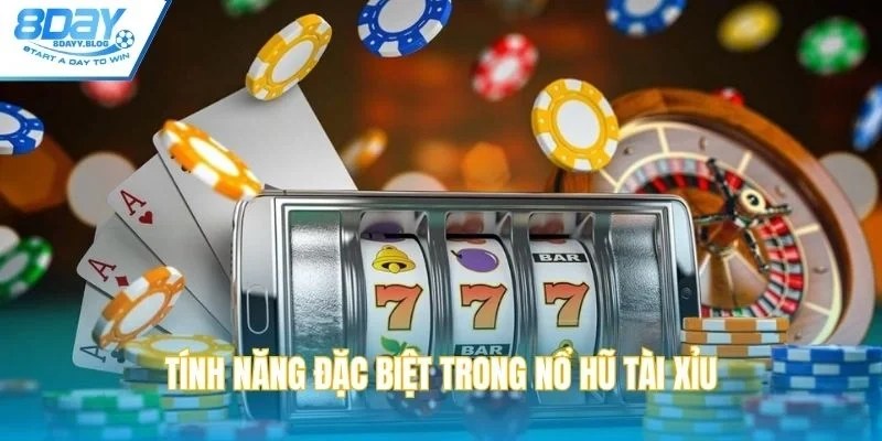 Tính năng đặc biệt trong nổ hũ tài xỉu